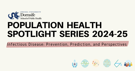 Population Health Spotlight Series 2024-25: Infectious Disease: Prevention, Prediction, and Perspectives